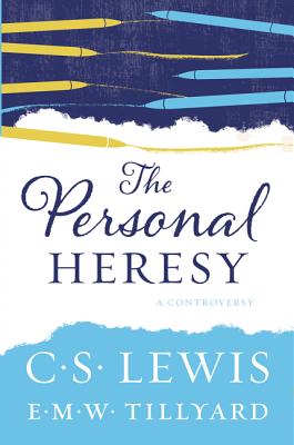 The Personal Heresy: A Controversy - Lewis, C S, and Tillyard, E M W