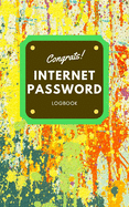 The Personal Internet Address & Password Logbook: The Personal Organizer To Protect Internet Address & Password Logbook - Login and Private Information Keeper, Vault Notebook and Online