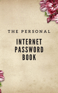 The Personal Internet Password book: keep private information to website, username, password and notes size 5"x8" make you easy to find/Vintage Flowers Background