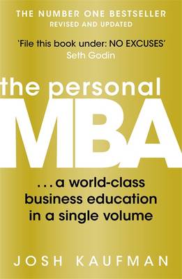 The Personal MBA: A World-Class Business Education in a Single Volume - Kaufman, Josh