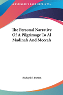 The Personal Narrative Of A Pilgrimage To Al Madinah And Meccah