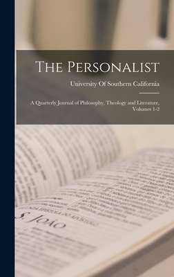 The Personalist: A Quarterly Journal of Philosophy, Theology and Literature, Volumes 1-2 - University of Southern California (Creator)