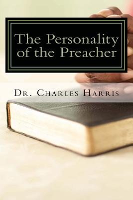 The Personality of the Preacher - Harris, Charles