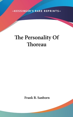 The Personality Of Thoreau - Sanborn, Frank B