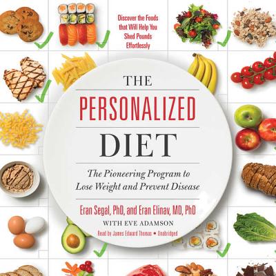 The Personalized Diet: Why One-Size-Fits-All Diets Dont Work - Elinav, Eran, and Segal, Eran, and Adamson, Eve, MFA (Contributions by)