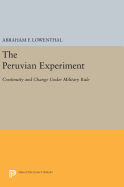 The Peruvian Experiment: Continuity and Change Under Military Rule