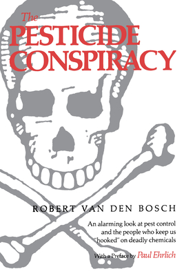 The Pesticide Conspiracy - Van Den Bosch, Robert