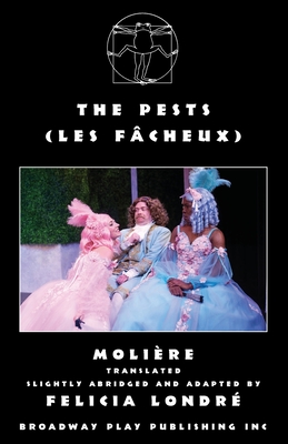 The Pests - Moliere, and Londre, Felicia (Translated by)