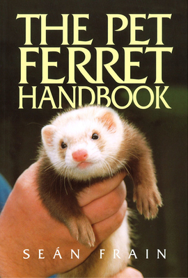 The Pet Ferret Handbook - Frain, Sen