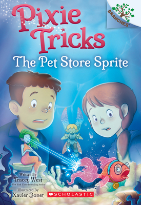 The Pet Store Sprite: A Branches Book (Pixie Tricks #3): Volume 3 - West, Tracey