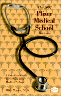 The Pfizer Medical School Manual: A Practical Guide to Getting Into Medical School