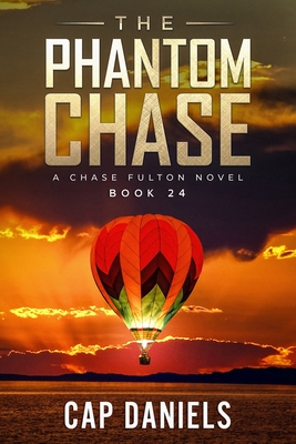 The Phantom Chase: A Chase Fulton Novel - Daniels, Cap