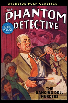 The Phantom Detective: The Dancing Doll Murders - Wallace, Robert, Sir