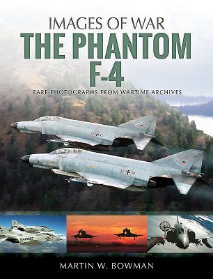 The Phantom F-4 - Bowman, Martin W