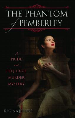 The Phantom of Pemberley: A Pride and Prejudice Murder Mystery - Jeffers, Regina