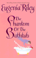 The Phantom of the Bathtub - Riley, Eugenia