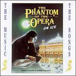 The Phantom Of The Opera On Ice (The Music And The Songs)