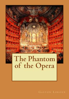 The Phantom of the Opera - Gaston LeRoux