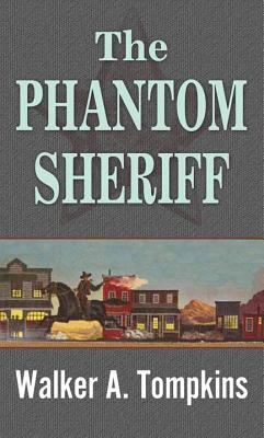 The Phantom Sheriff - Tompkins, Walker a