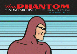 The Phantom Sundays Archive: Full Size Half Pages 1939-1942 - Falk, Lee, and Herman, Daniel (Editor), and Moore, Ray