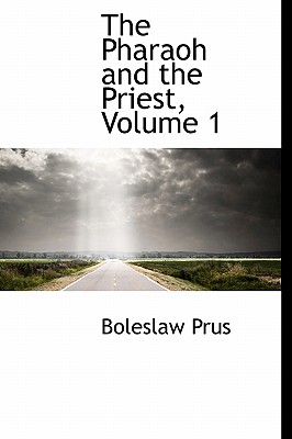 The Pharaoh and the Priest, Volume 1 - Prus, Boleslaw