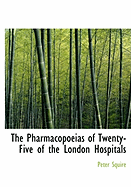 The Pharmacopoeias of Twenty-Five of the London Hospitals