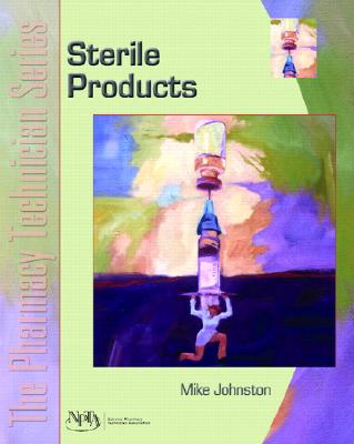 The Pharmacy Technician Series: Sterile Products - Johnston, Mike, Mr., and Npta, and Johnston, Mark