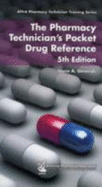 The Pharmacy Technician's Pocket Drug Reference