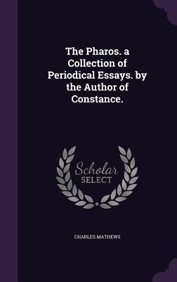 The Pharos. a Collection of Periodical Essays. by the Author of Constance. - Mathews, Charles