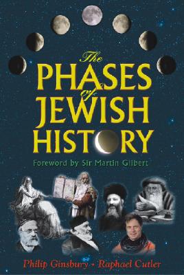 The Phases of Jewish History - Ginsbury, Philip, and Cutler, Raphael, and Gilbert, Martin (Foreword by)