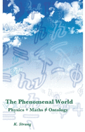 The Phenomenal World: Physics + Maths   Ontology