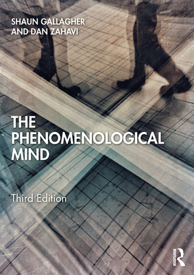 The Phenomenological Mind - Gallagher, Shaun, and Zahavi, Dan