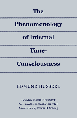 The Phenomenology of Internal Time-Consciousness - Husserl, Edmund
