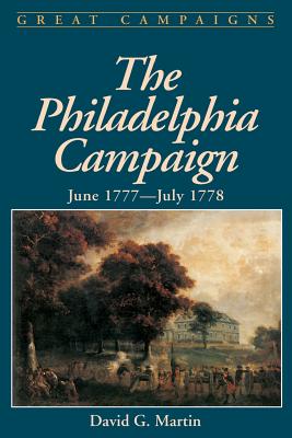 The Philadelphia Campaign: June 1777- July 1778 - Martin, David G