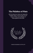 The Philebus of Plato: With Introduction, Notes and Appendix; Together with a Critical Letter on the Laws of Plato, and a Chapter of Palaeographical Remarks