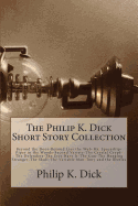 The Philip K. Dick Short Story Collection - Dick, Philip K