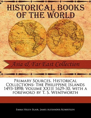 The Philippine Islands 1493-1898; Volume XXIII 1629-30 - Blair, Emma Helen, and Robertson, James Alexander, and Wentworth, T S (Foreword by)