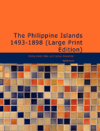 The Philippine Islands 1493-1898 - Blair, Emma Helen, and Robertson, James Alexander