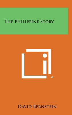 The Philippine Story - Bernstein, David, MD