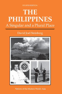 The Philippines: A Singular And A Plural Place, Fourth Edition - Steinberg, David Joel