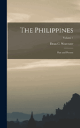 The Philippines: Past and Present; Volume 1