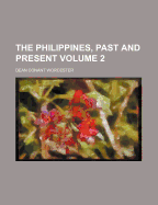 The Philippines, Past and Present Volume 2