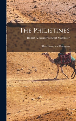 The Philistines: Their History and Civilization - Macalister, Robert Alexander Stewart
