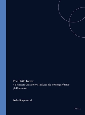 The Philo Index: A Complete Greek Word Index to the Writings of Philo of Alexandria - Borgen, Peder, and Fuglseth, Kre Sigvald, and Skarsten