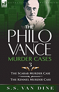 The Philo Vance Murder Cases: 3-The Scarab Murder Case & the Kennel Murder Case
