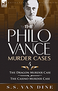 The Philo Vance Murder Cases: 4-The Dragon Murder Case & the Casino Murder Case