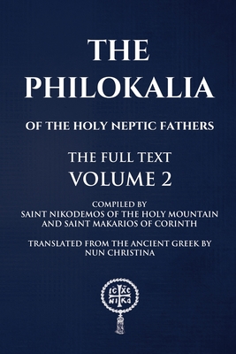 The Philokalia Volume 2 - Of the Holy Mountain, Saint Nikodemos, and Of Corinth, Saint Makarios, and Christina, Nun