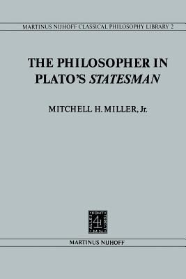 The Philosopher in Plato's Statesman - Miller, Mitchell H