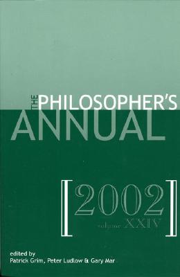 The Philosopher's Annual, Volume 24 - Grim, Patrick (Editor), and Ludlow, Peter (Editor), and Mar, Gary (Editor)