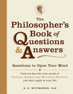 The Philosopher's Book of Questions & Answers: Questions to Open Your Mind